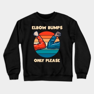 Elbow Bumps Only Please Vintage New Normal Greeting Funny Gift Crewneck Sweatshirt